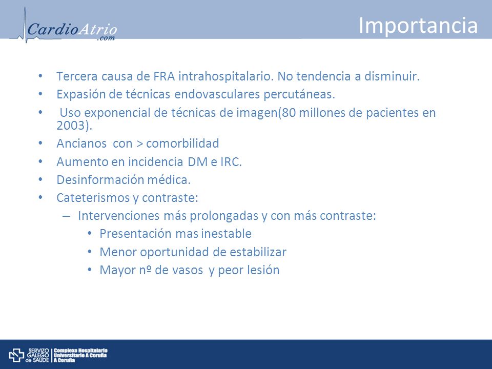 Importancia Tercera causa de FRA intrahospitalario. No tendencia a disminuir. Expasión de técnicas endovasculares percutáneas.