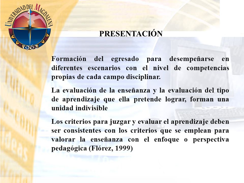 PRESENTACIÓN Formación del egresado para desempeñarse en diferentes escenarios con el nivel de competencias propias de cada campo disciplinar.