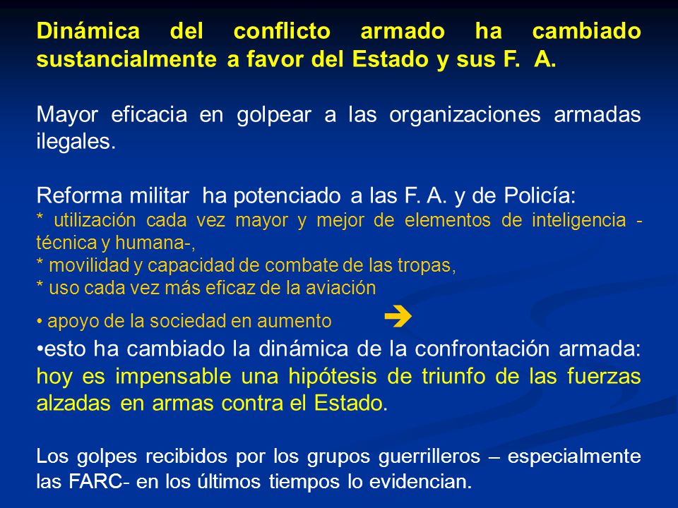 Dinámica del conflicto armado ha cambiado sustancialmente a favor del Estado y sus F. A.