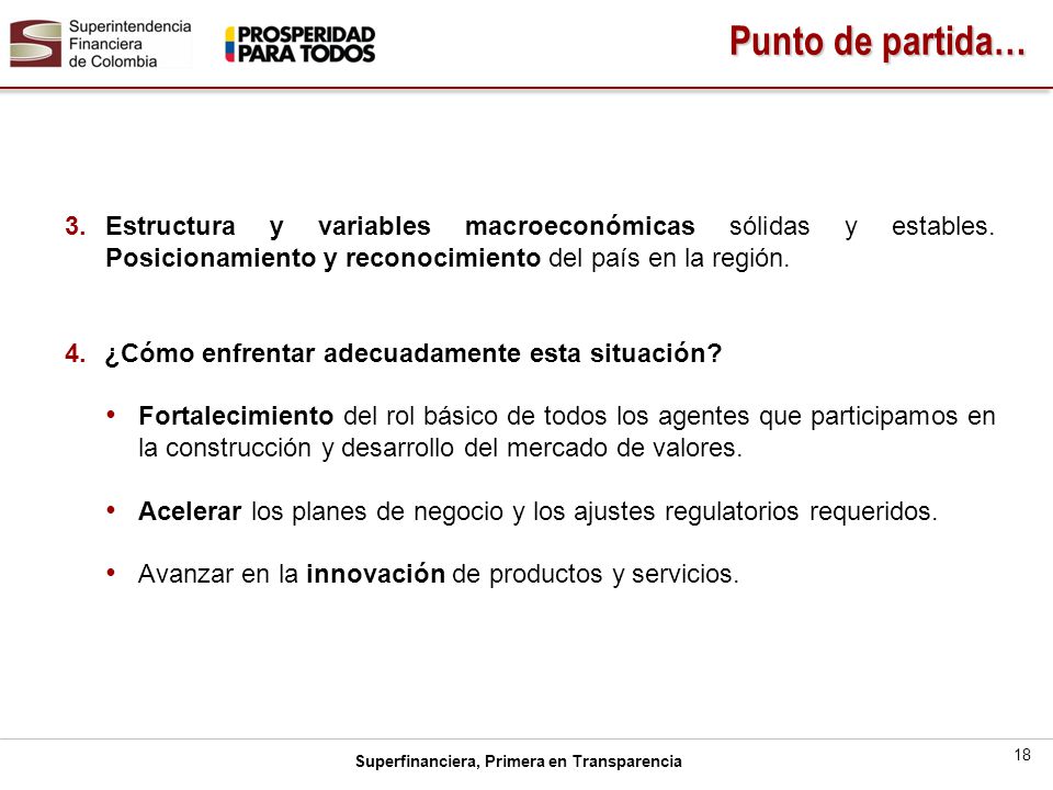 Punto de partida… Estructura y variables macroeconómicas sólidas y estables. Posicionamiento y reconocimiento del país en la región.