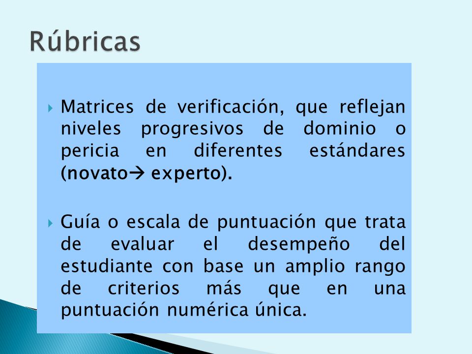 Rúbricas Matrices de verificación, que reflejan niveles progresivos de dominio o pericia en diferentes estándares (novato experto).