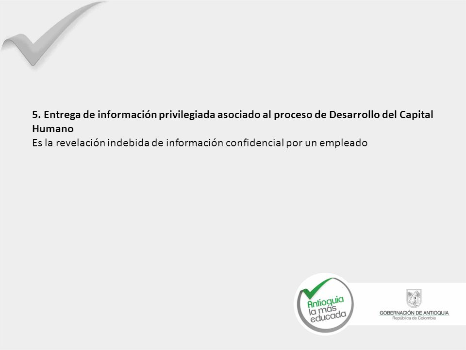 5. Entrega de información privilegiada asociado al proceso de Desarrollo del Capital Humano