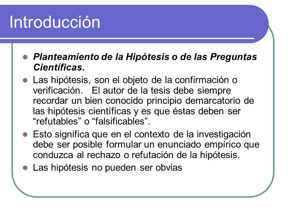 Introducción Planteamiento de la Hipótesis o de las Preguntas Científicas.