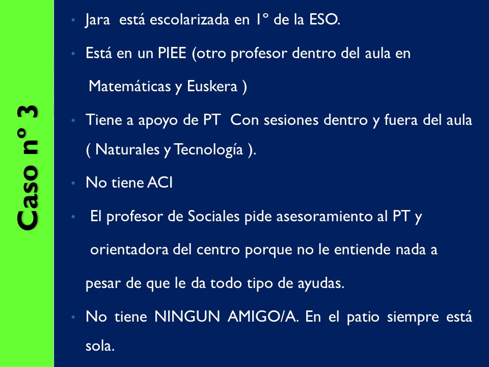 Caso nº 3 Jara está escolarizada en 1º de la ESO.