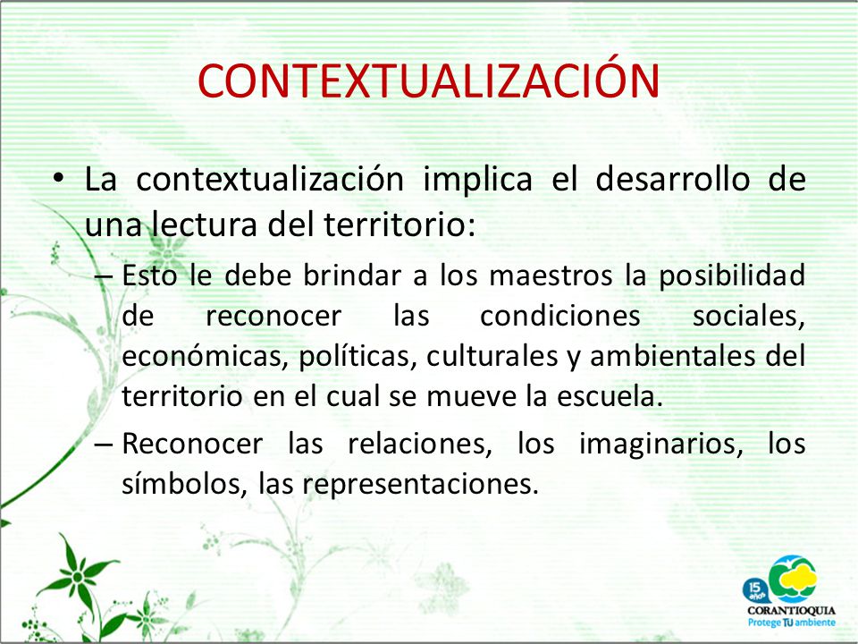 CONTEXTUALIZACIÓN La contextualización implica el desarrollo de una lectura del territorio: