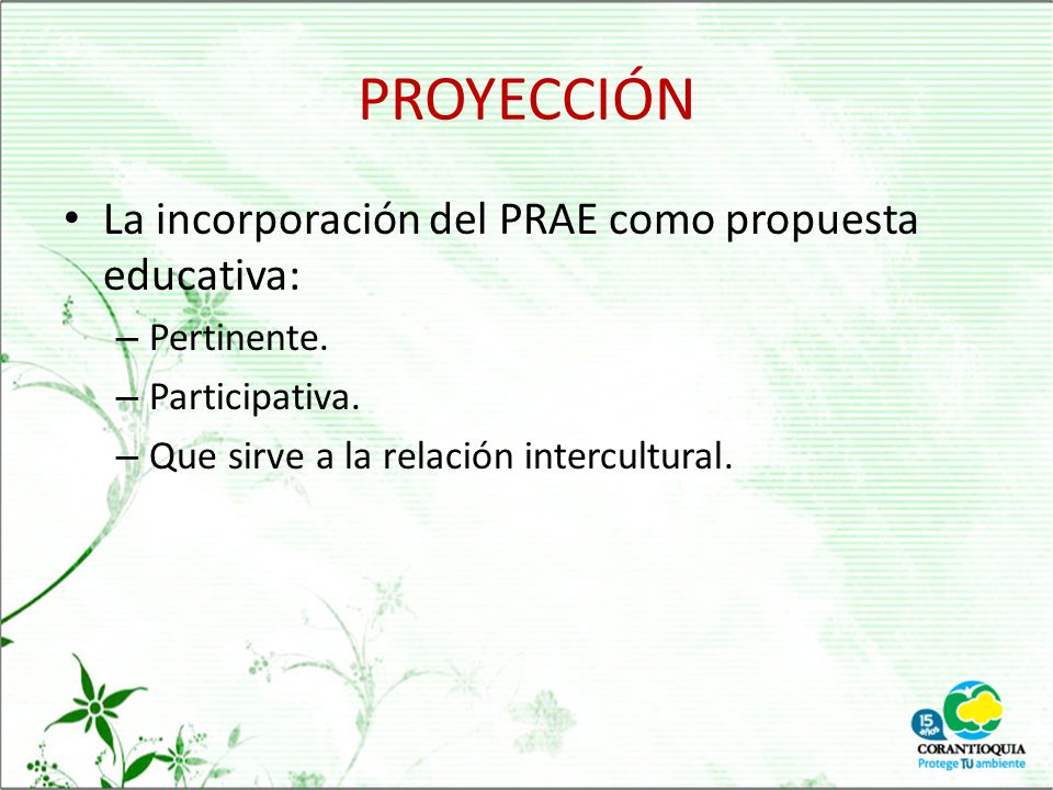 PROYECCIÓN La incorporación del PRAE como propuesta educativa: