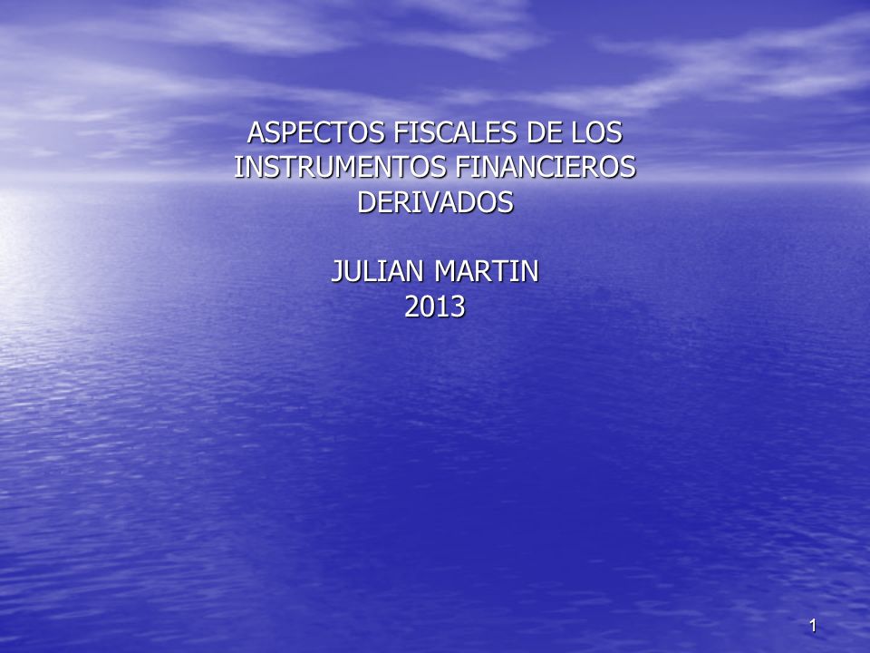 ASPECTOS FISCALES DE LOS INSTRUMENTOS FINANCIEROS DERIVADOS JULIAN MARTIN 2013