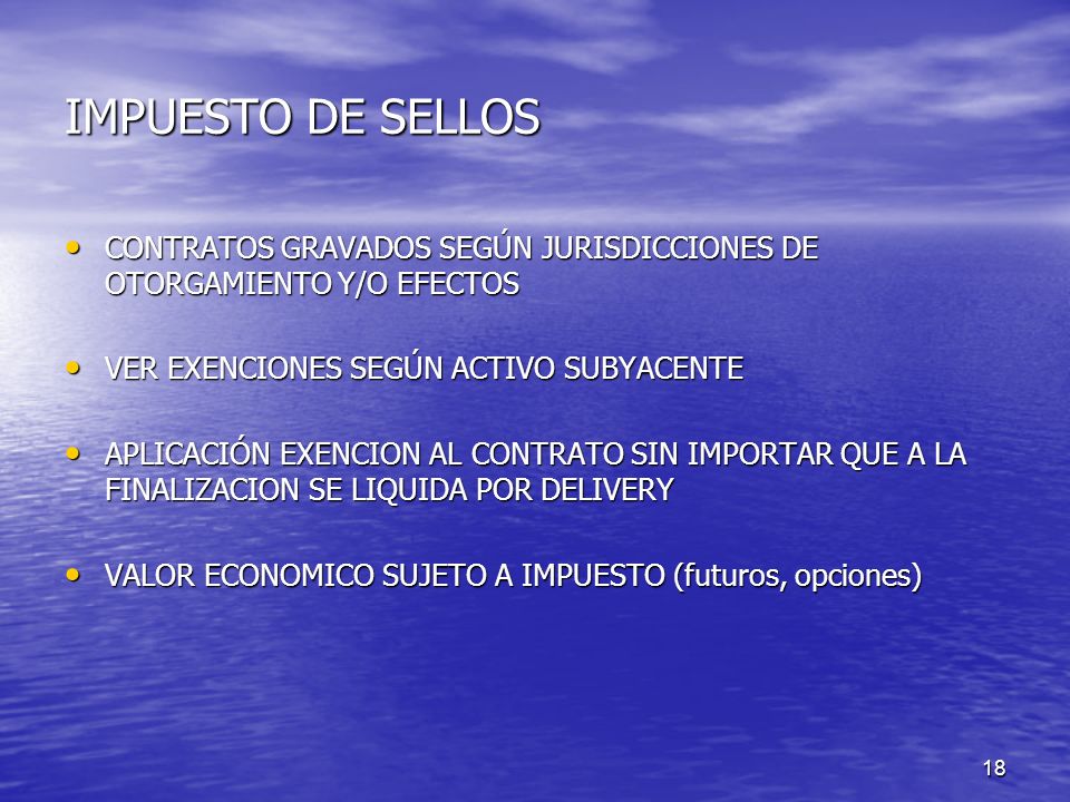 IMPUESTO DE SELLOS CONTRATOS GRAVADOS SEGÚN JURISDICCIONES DE OTORGAMIENTO Y/O EFECTOS. VER EXENCIONES SEGÚN ACTIVO SUBYACENTE.