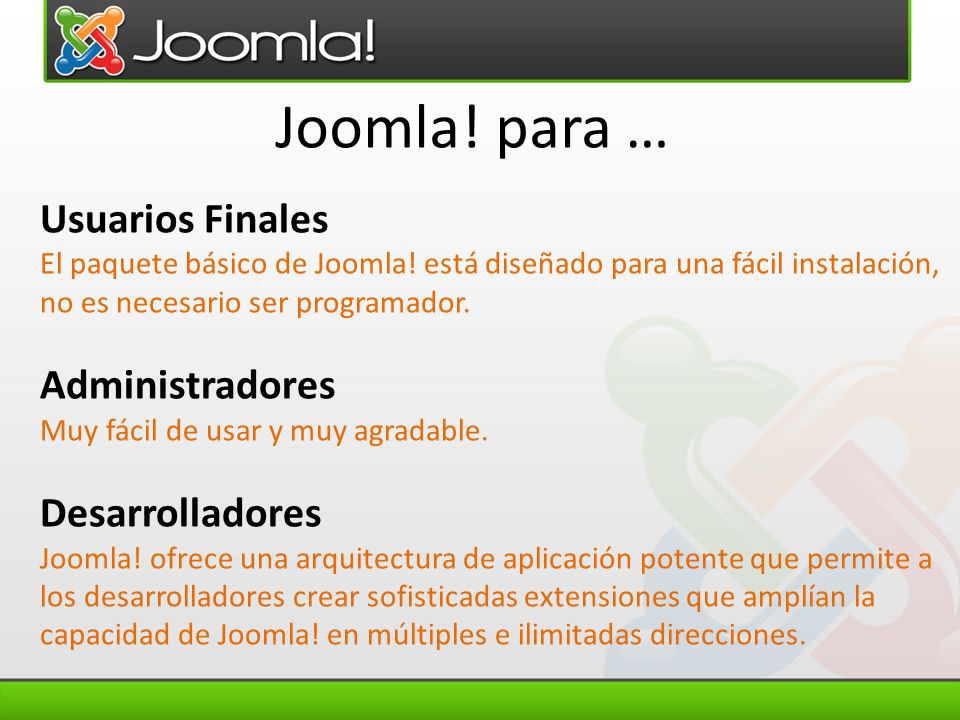 Joomla! para … Usuarios Finales Administradores Desarrolladores