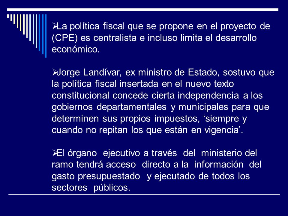 La política fiscal que se propone en el proyecto de (CPE) es centralista e incluso limita el desarrollo económico.