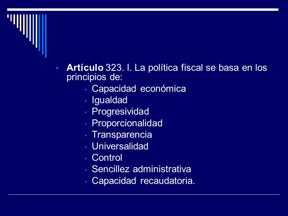 Artículo 323. I. La política fiscal se basa en los principios de: