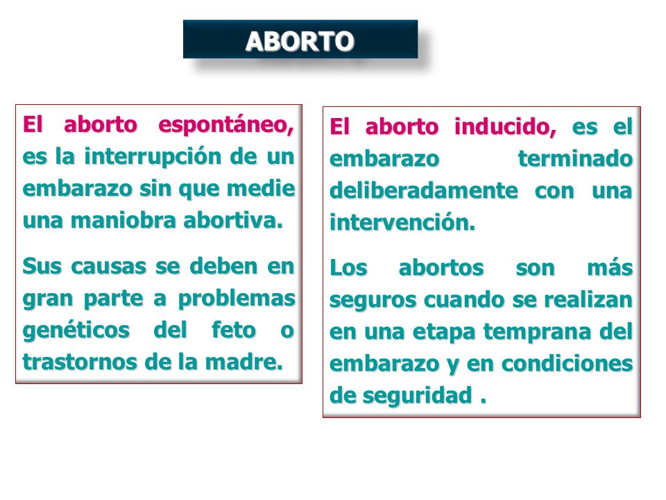 ABORTO El aborto espontáneo, es la interrupción de un embarazo sin que medie una maniobra abortiva.