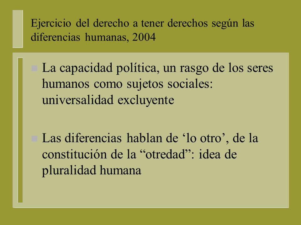 Ejercicio del derecho a tener derechos según las diferencias humanas, 2004