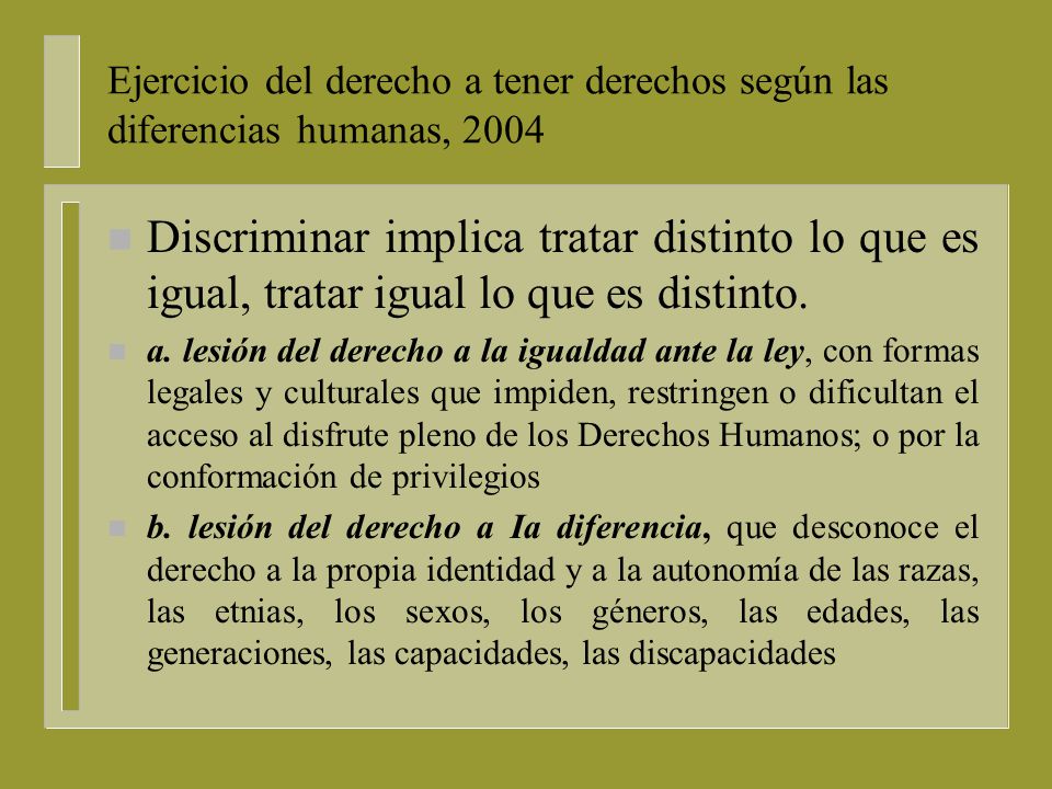 Ejercicio del derecho a tener derechos según las diferencias humanas, 2004