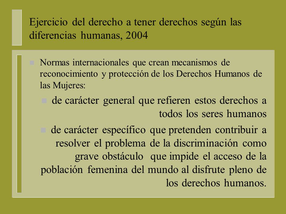 Ejercicio del derecho a tener derechos según las diferencias humanas, 2004