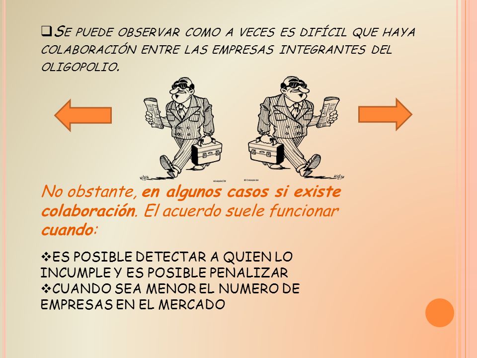 Se puede observar como a veces es difícil que haya colaboración entre las empresas integrantes del oligopolio.