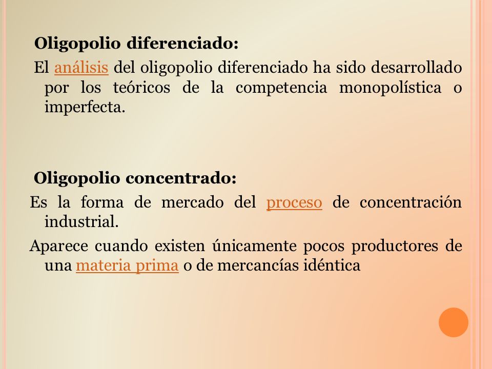 Oligopolio diferenciado: El análisis del oligopolio diferenciado ha sido desarrollado por los teóricos de la competencia monopolística o imperfecta.