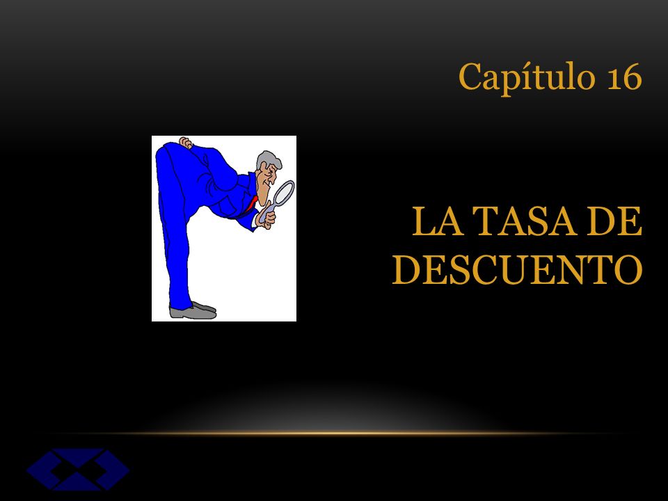 Capítulo 16 LA TASA DE DESCUENTO