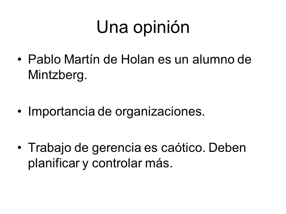 Una opinión Pablo Martín de Holan es un alumno de Mintzberg.