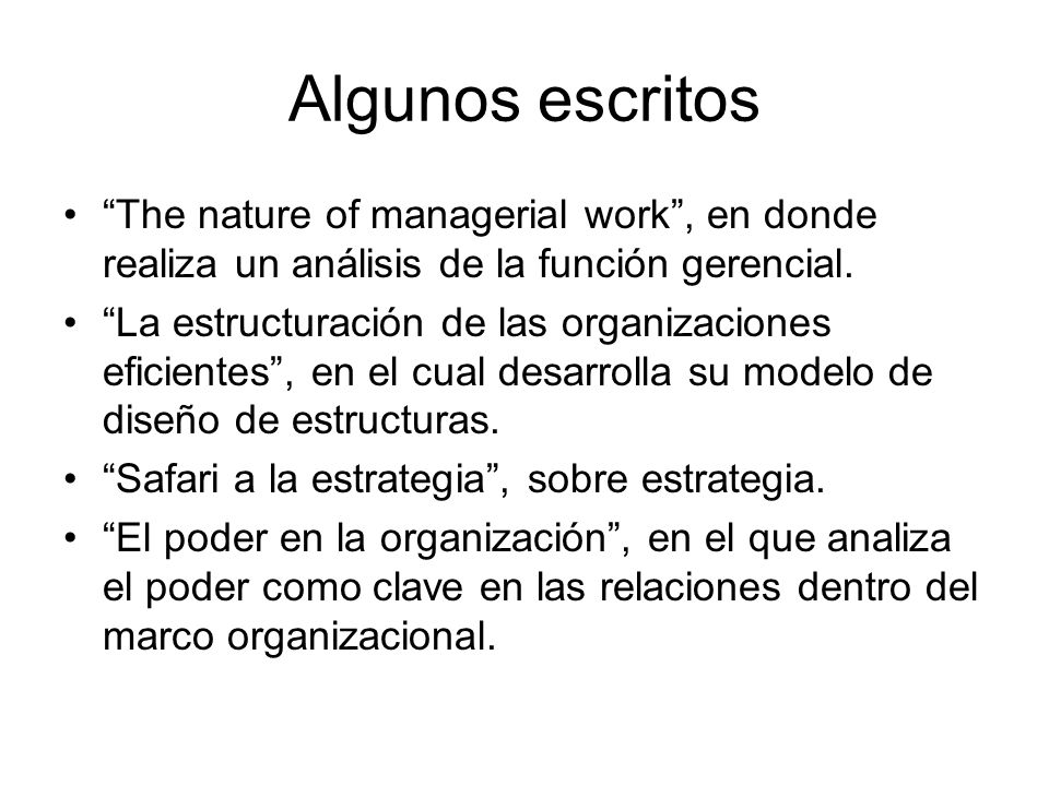 Algunos escritos The nature of managerial work , en donde realiza un análisis de la función gerencial.