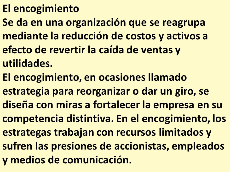 El encogimiento Se da en una organización que se reagrupa mediante la reducción de costos y activos a.