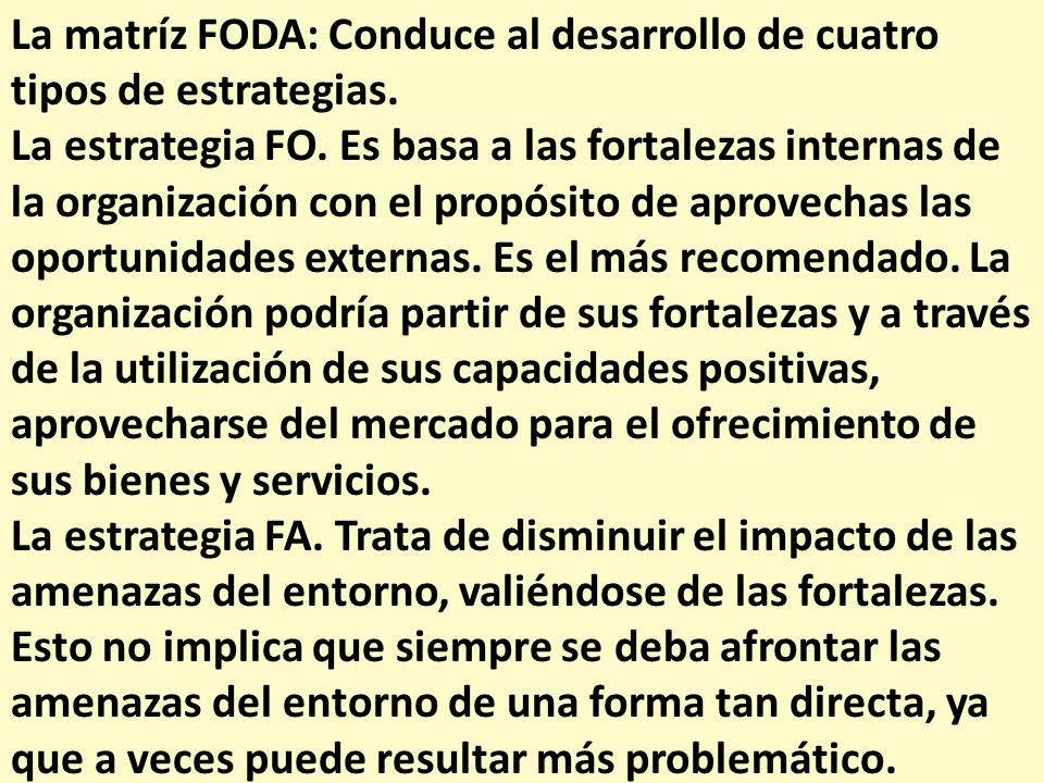 La matríz FODA: Conduce al desarrollo de cuatro tipos de estrategias.