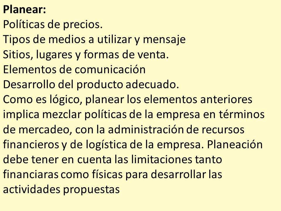 Planear: Políticas de precios. Tipos de medios a utilizar y mensaje. Sitios, lugares y formas de venta.