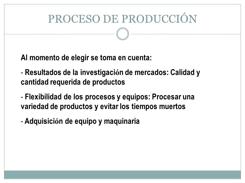 PROCESO DE PRODUCCIÓN Al momento de elegir se toma en cuenta: