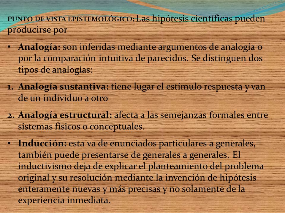 PUNTO DE VISTA EPISTEMOLÓGICO; Las hipótesis científicas pueden producirse por