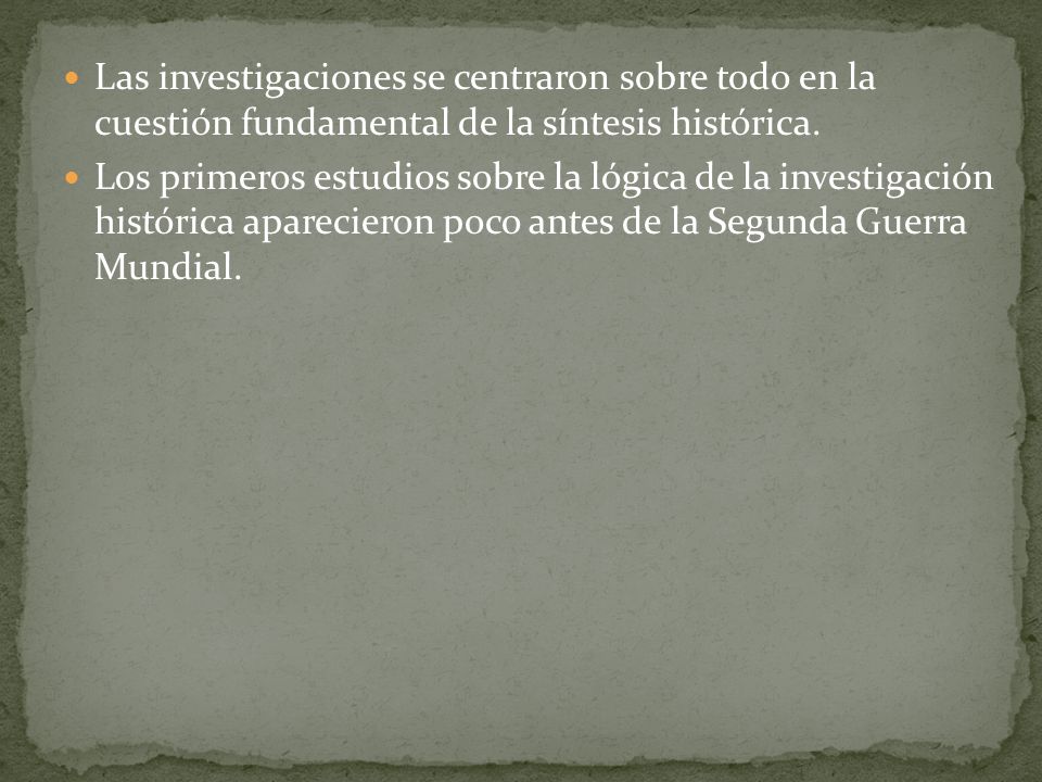 Las investigaciones se centraron sobre todo en la cuestión fundamental de la síntesis histórica.