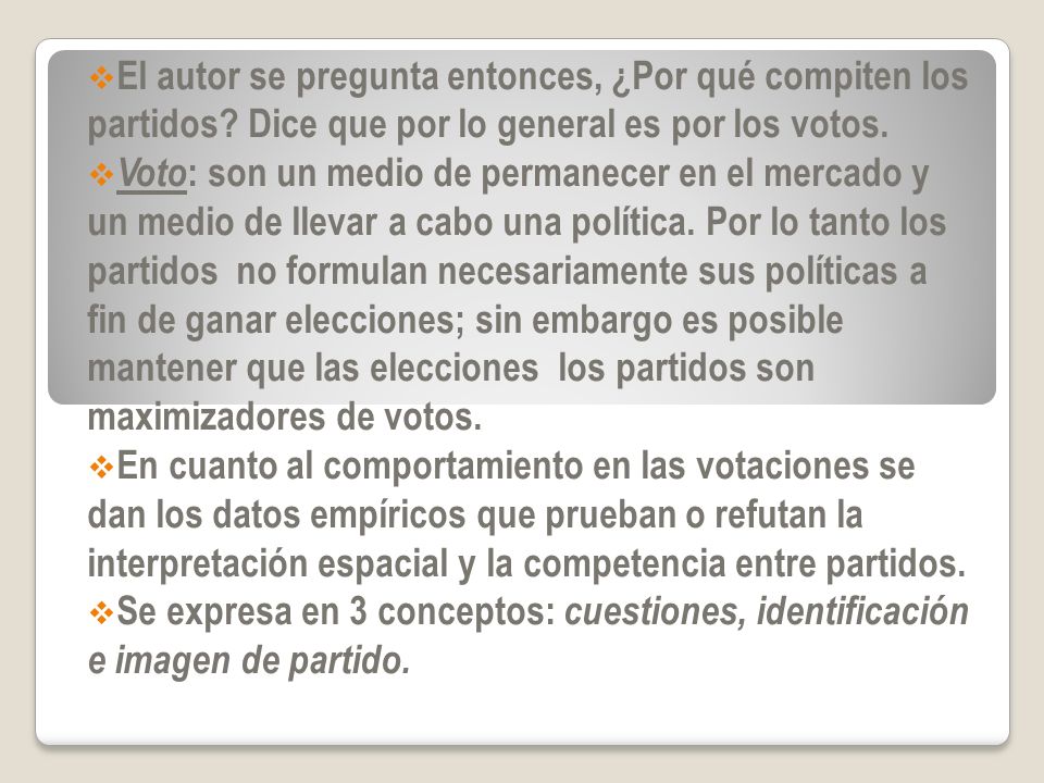 El autor se pregunta entonces, ¿Por qué compiten los partidos
