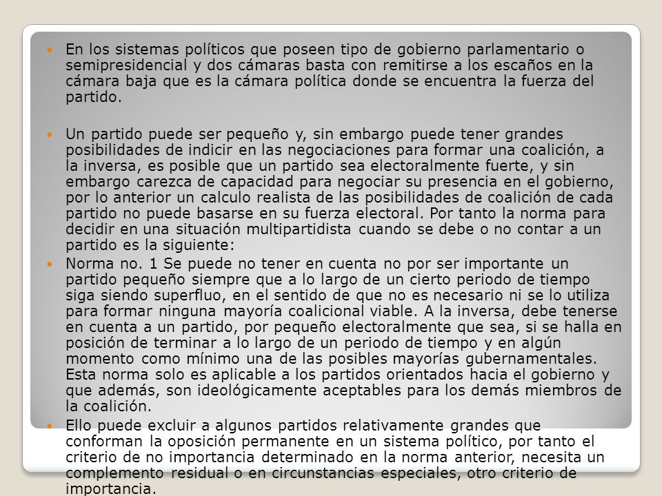 En los sistemas políticos que poseen tipo de gobierno parlamentario o semipresidencial y dos cámaras basta con remitirse a los escaños en la cámara baja que es la cámara política donde se encuentra la fuerza del partido.