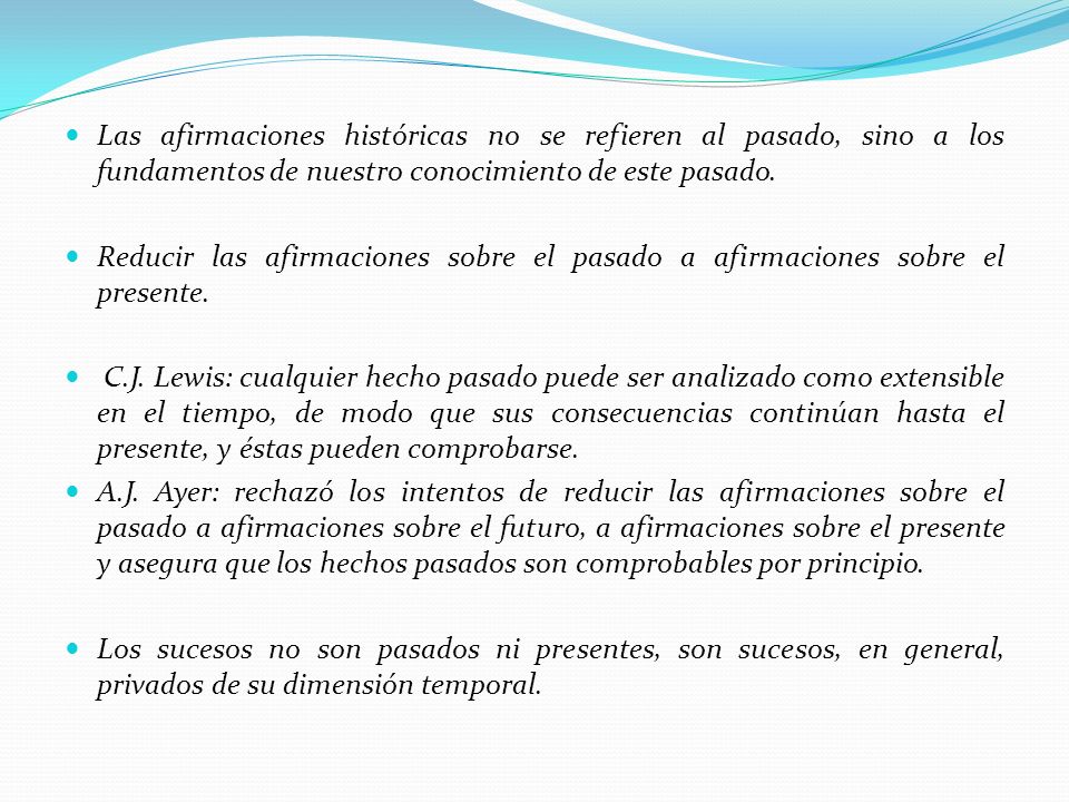 Las afirmaciones históricas no se refieren al pasado, sino a los fundamentos de nuestro conocimiento de este pasado.