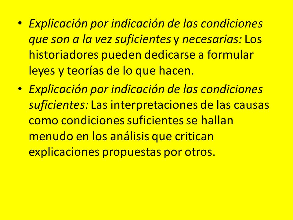 Explicación por indicación de las condiciones que son a la vez suficientes y necesarias: Los historiadores pueden dedicarse a formular leyes y teorías de lo que hacen.