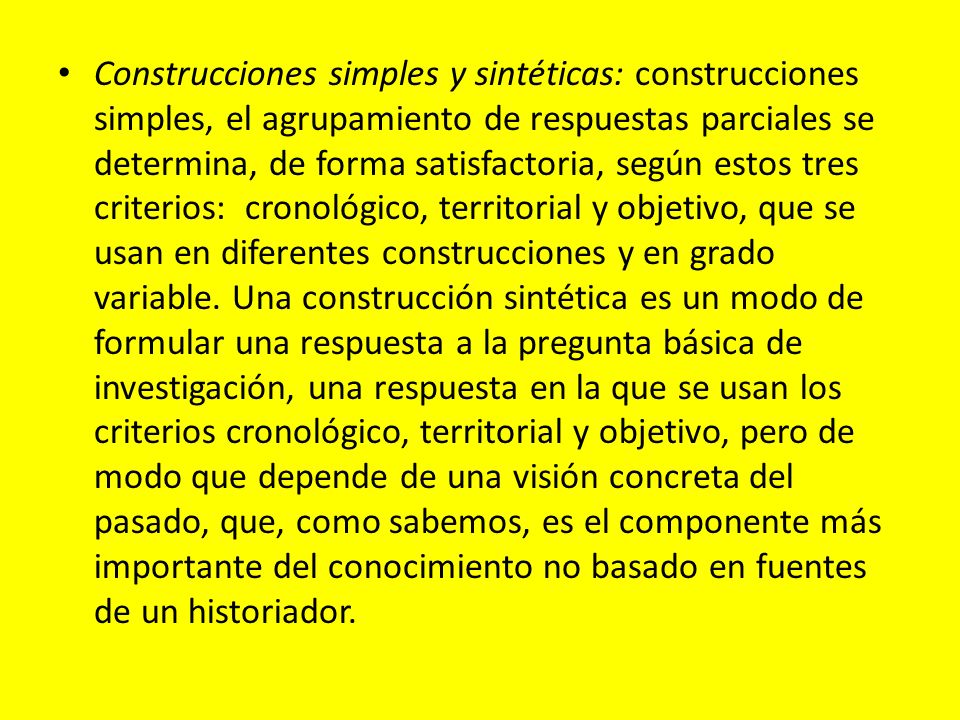 Construcciones simples y sintéticas: construcciones simples, el agrupamiento de respuestas parciales se determina, de forma satisfactoria, según estos tres criterios: cronológico, territorial y objetivo, que se usan en diferentes construcciones y en grado variable.