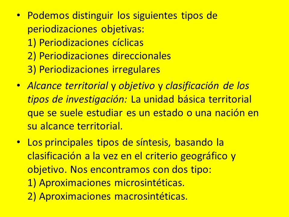 Podemos distinguir los siguientes tipos de periodizaciones objetivas: 1) Periodizaciones cíclicas 2) Periodizaciones direccionales 3) Periodizaciones irregulares