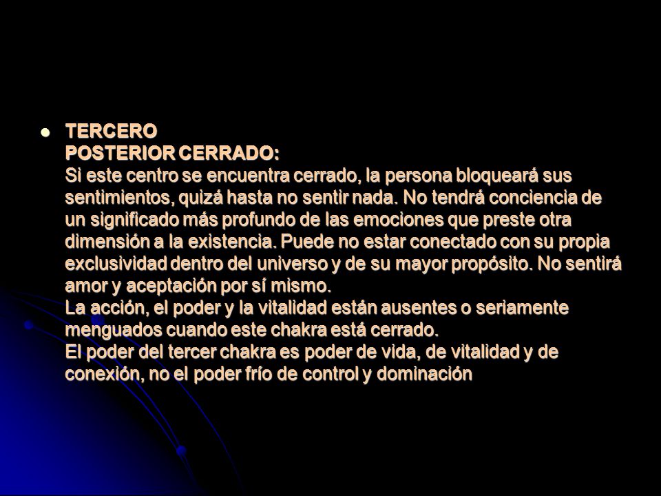 TERCERO POSTERIOR CERRADO: Si este centro se encuentra cerrado, la persona bloqueará sus sentimientos, quizá hasta no sentir nada.