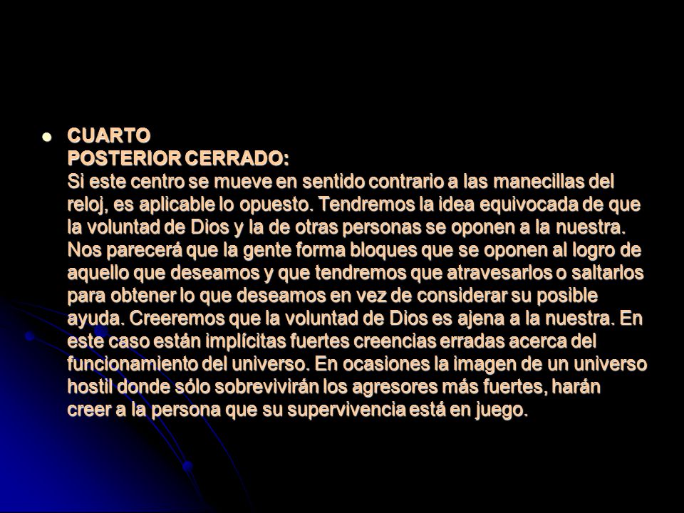CUARTO POSTERIOR CERRADO: Si este centro se mueve en sentido contrario a las manecillas del reloj, es aplicable lo opuesto.