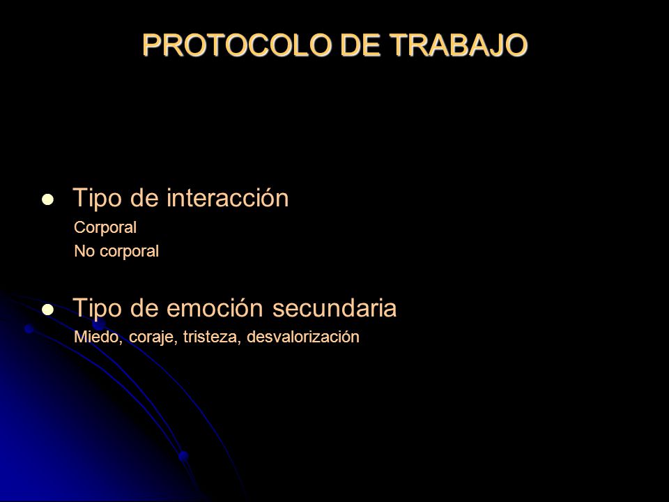 PROTOCOLO DE TRABAJO Tipo de interacción Tipo de emoción secundaria