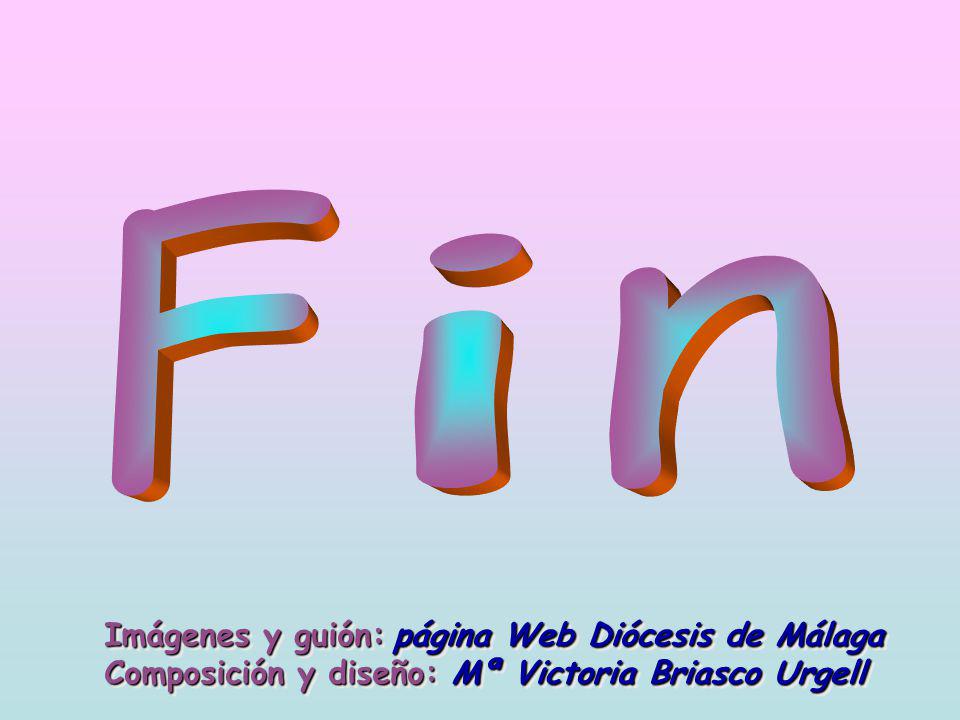 F i n Imágenes y guión: página Web Diócesis de Málaga
