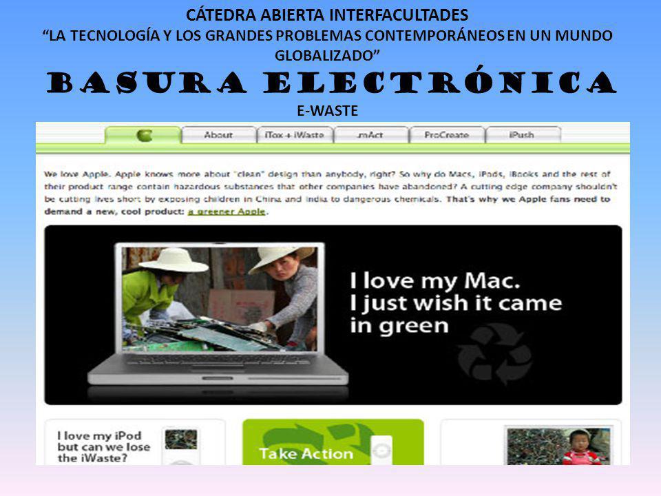 CÁTEDRA ABIERTA INTERFACULTADES LA TECNOLOGÍA Y LOS GRANDES PROBLEMAS CONTEMPORÁNEOS EN UN MUNDO GLOBALIZADO BASURA ELECTRÓNICA E-WASTE