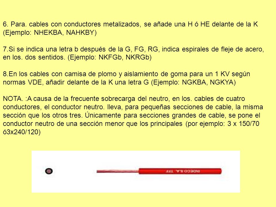 6. Para. cables con conductores metalizados, se añade una H ó HE delante de la K (Ejemplo: NHEKBA, NAHKBY)