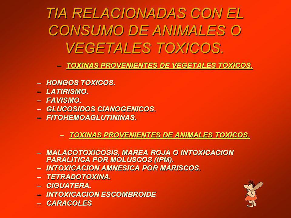 TIA RELACIONADAS CON EL CONSUMO DE ANIMALES O VEGETALES TOXICOS.