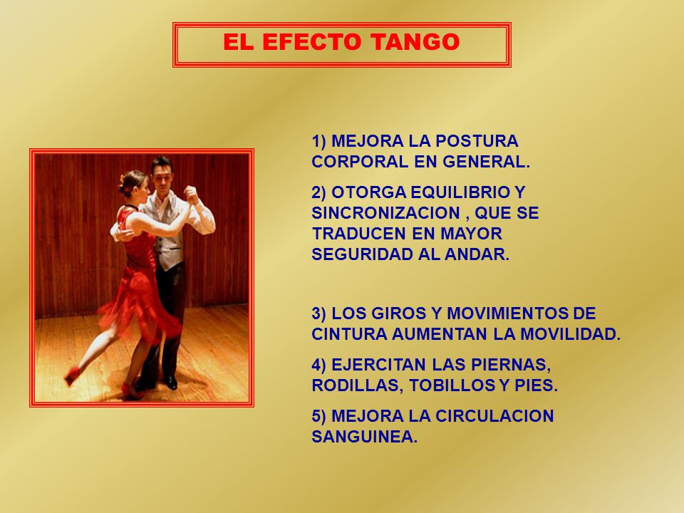 EL EFECTO TANGO 1) MEJORA LA POSTURA CORPORAL EN GENERAL.