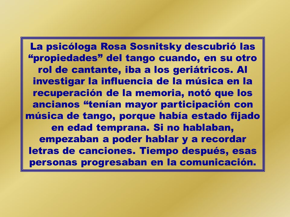 La psicóloga Rosa Sosnitsky descubrió las propiedades del tango cuando, en su otro rol de cantante, iba a los geriátricos.