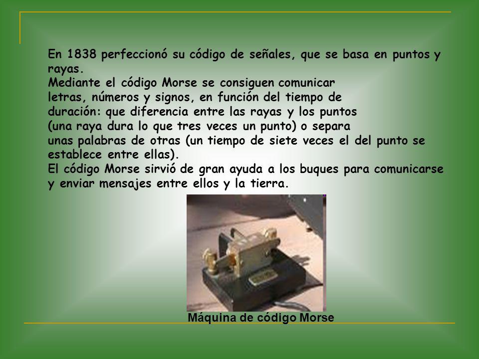 En 1838 perfeccionó su código de señales, que se basa en puntos y rayas.