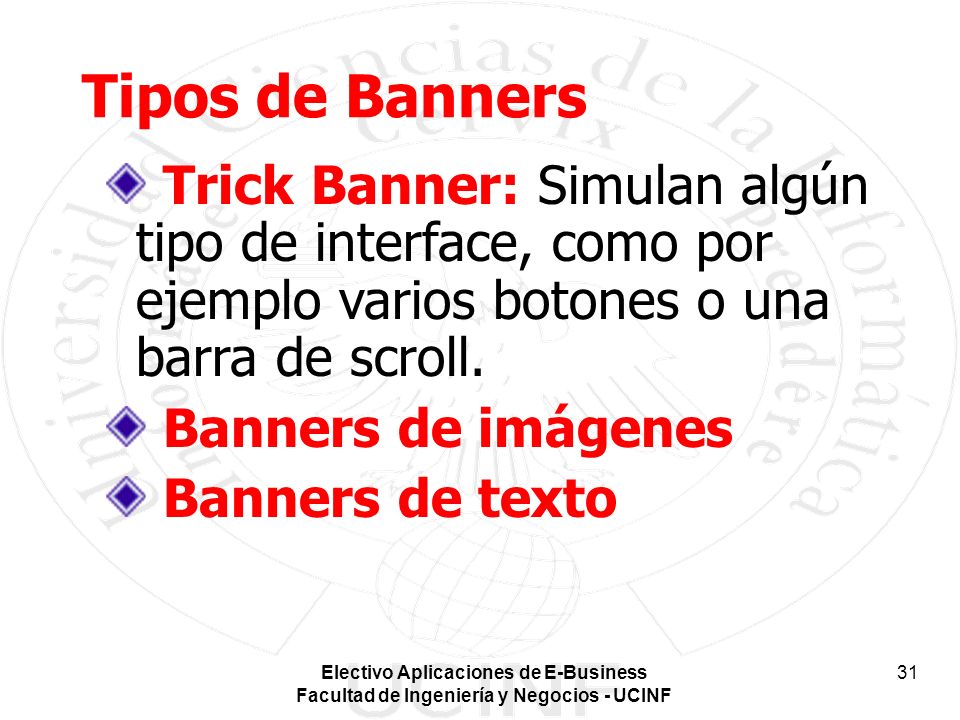 Tipos de Banners Trick Banner: Simulan algún tipo de interface, como por ejemplo varios botones o una barra de scroll.