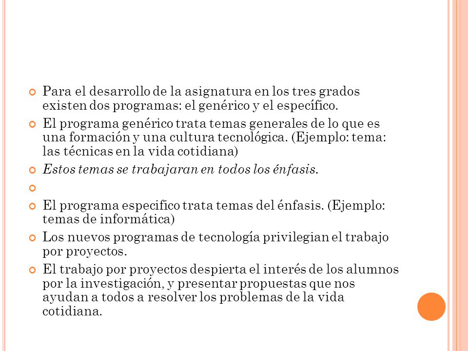Para el desarrollo de la asignatura en los tres grados existen dos programas: el genérico y el específico.