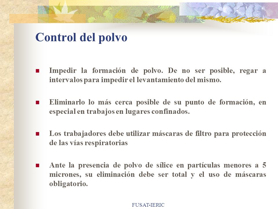Control del polvo Impedir la formación de polvo. De no ser posible, regar a intervalos para impedir el levantamiento del mismo.