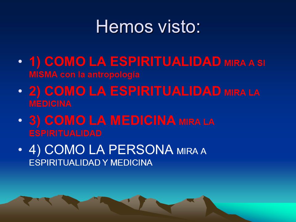 Hemos visto: 1) COMO LA ESPIRITUALIDAD MIRA A SI MISMA con la antropología. 2) COMO LA ESPIRITUALIDAD MIRA LA MEDICINA.